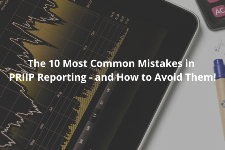 The most common mistakes in PRIIP Reporting